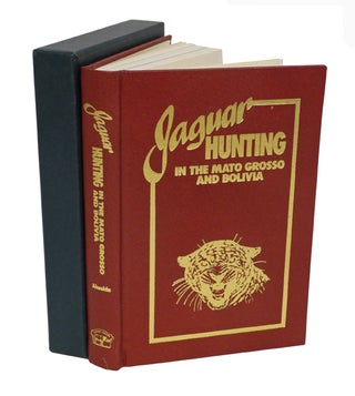 Item #000057 JAGUAR HUNTING IN THE MATO GROSSO & BOLIVIA; With Notes on Other Game. de Almeida T
