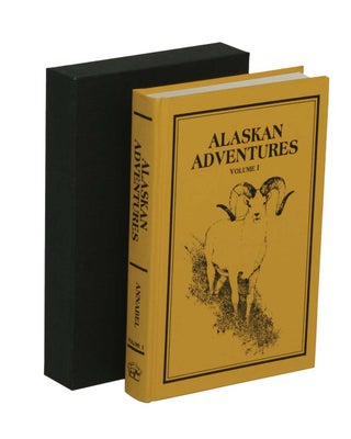 Item #000118 ALASKAN ADVENTURES; Volume I--The Early Years. Annabel R