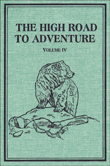Item #000121 THE HIGH ROAD TO ADVENTURE; Volume IV (1964-1970). Annabel R.
