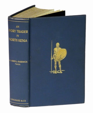 Item #000165 AN IVORY TRADER IN NORTH KENIA; The Record of an Expedition through Kikuyu to...