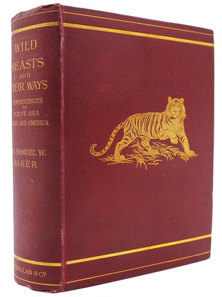 Item #000234 WILD BEASTS AND THEIR WAYS; Reminiscences of Europe, Asia, Africa and America. Baker...