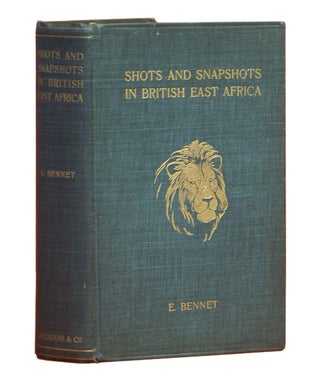 Item #000336 SHOTS AND SNAPSHOTS IN BRITISH EAST AFRICA. Bennet E