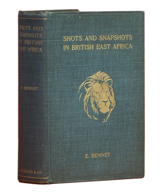 Item #000336 SHOTS AND SNAPSHOTS IN BRITISH EAST AFRICA. Bennet E