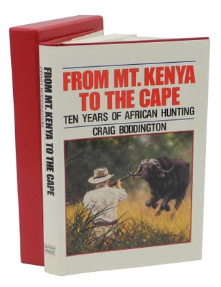 Item #000381 FROM MT. KENYA TO THE CAPE; Ten Years of African Hunting. Boddington C