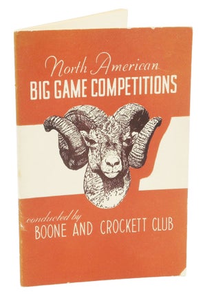 Item #000427 NORTH AMERICAN BIG GAME COMPETITIONS. Boone, Crockett