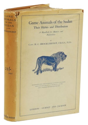 Item #000498 THE GAME ANIMALS OF THE SUDAN; Their Habits and Distribution. A handbook for Hunters...