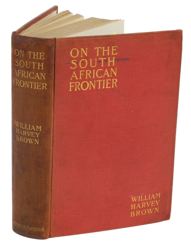 Item #000515 ON THE SOUTH AFRICAN FRONTIER; The Adventures and Observations of an American in Mashonaland & Matebeleland. Brown W. H.