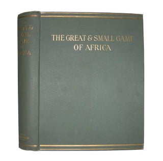 Item #000529 THE GREAT AND SMALL GAME OF AFRICA; An account of the distribution, habits, and...