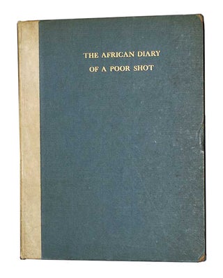 Item #000751 THE AFRICAN DIARY OF A POOR SHOT. Colburn F. S
