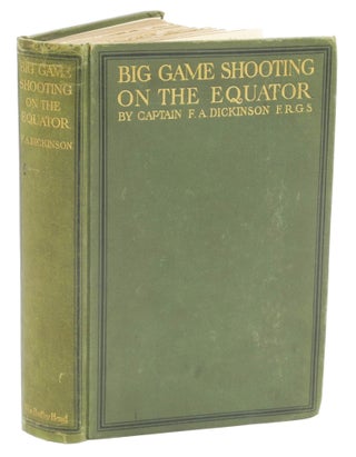 Item #000908 BIG GAME SHOOTING ON THE EQUATOR. Dickinson F