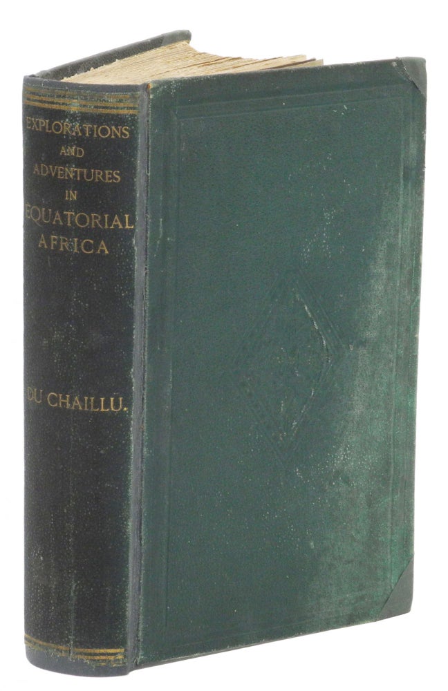 Item #000949 EXPLORATIONS AND ADVENTURES IN EQUATORIAL AFRICA; With accounts of the Manners and Customs of the People, and the chase (sic) of the Gorilla, Crocodile, leopard, hippopotamus, and other animals. Du Chaillu P. B.