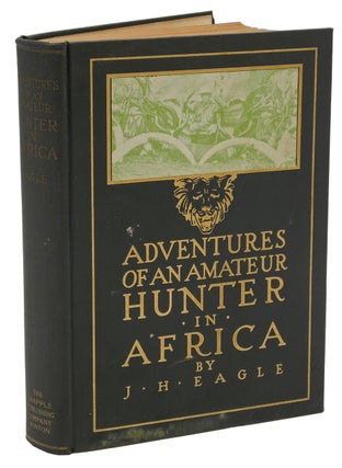 Item #000987 ADVENTURES OF AN AMATEUR IN AFRICA. Eagle J