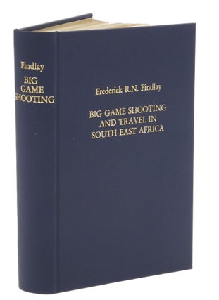 Item #001067 BIG GAME SHOOTING AND TRAVEL IN SOUTH-EAST AFRICA; An account of Shooting Trips in...