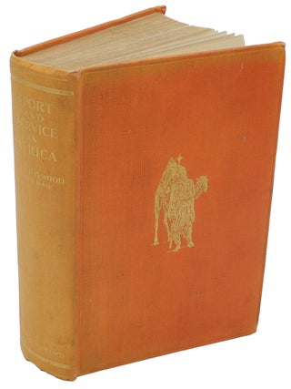 Item #001275 SPORT AND SERVICE IN AFRICA; A Record of Big Game Shooting, Campaigning & Adventure...