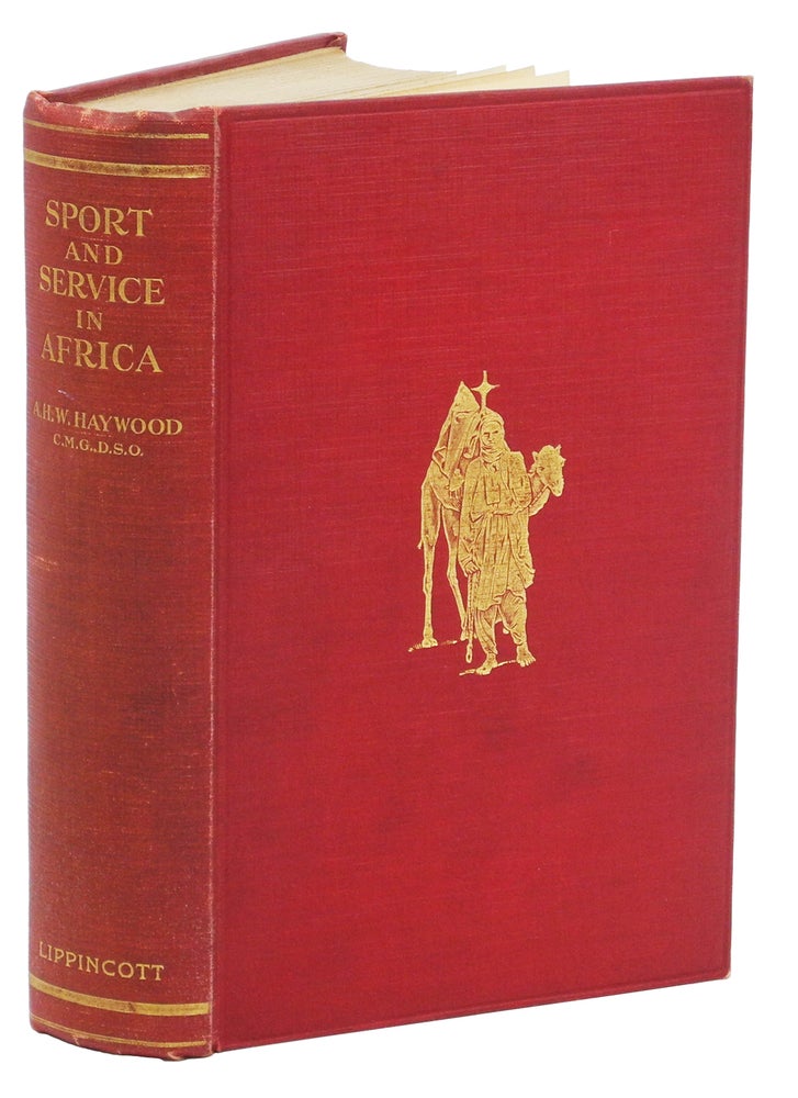 Item #001276 SPORT AND SERVICE IN AFRICA; A Record of Big Game Shooting, Campaigning & Adventure in the Hinterland of Nigeria, the Cameroons, Togoland, &c., with an Account of the Ways of Native Soldiers & In habitants & a Description of their Villages & Customs as well as the Fauna & Flora. Haywood A. H. W.