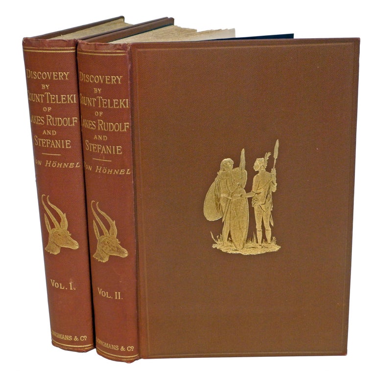 Item #001381 DISCOVERY OF LAKES RUDOLF AND STEFANIE; A narrative of Count Samuel Teleki's exploring and hunting adventures in Eastern Equatorial Africa in 1887 & 1888. Hohnel L. von.