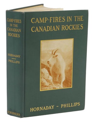 Item #001422 CAMP-FIRES IN THE CANADIAN ROCKIES. Hornaday W. T