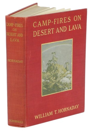 Item #001428 CAMP-FIRES ON DESERT AND LAVA. Hornaday W. T