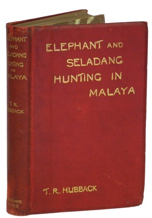 ELEPHANT AND SELADANG HUNTING IN THE FEDERATED MALAY STATES. Hubback T. R.