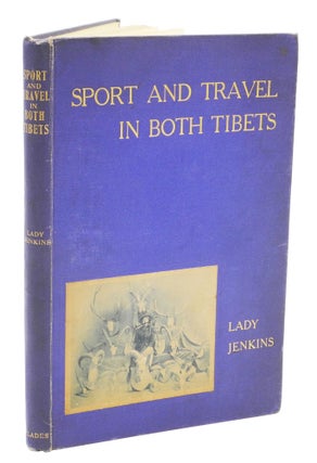 Item #001508 SPORT AND TRAVEL IN BOTH TIBETS. Jenkins M. Lady