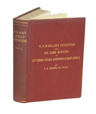 W.N. MACMILLAN'S EXPEDITIONS AND BIG GAME HUNTING IN SUDAN, ABYSSINIA, & BRITISH EAST AFRICA. Jessen B. H.