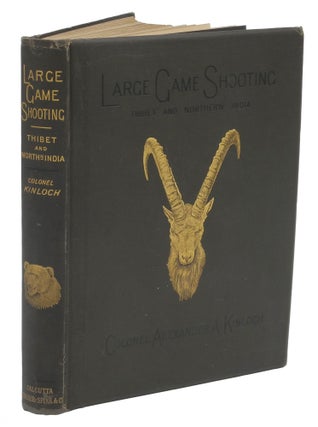 Item #001588 LARGE GAME SHOOTING IN THIBET, THE HIMALAYAS, AND NORTHERN INDIA. Kinloch A. A