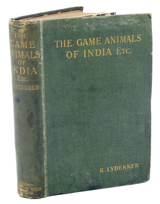 Item #001717 THE GAME ANIMALS OF INDIA, BURMA, MALAYA, AND TIBET; Being a new and Revised edition...