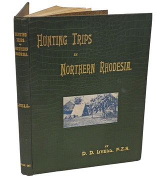 Item #001731 HUNTING TRIPS IN NORTHERN RHODESIA; With accounts of sport and travel in Nyasaland...