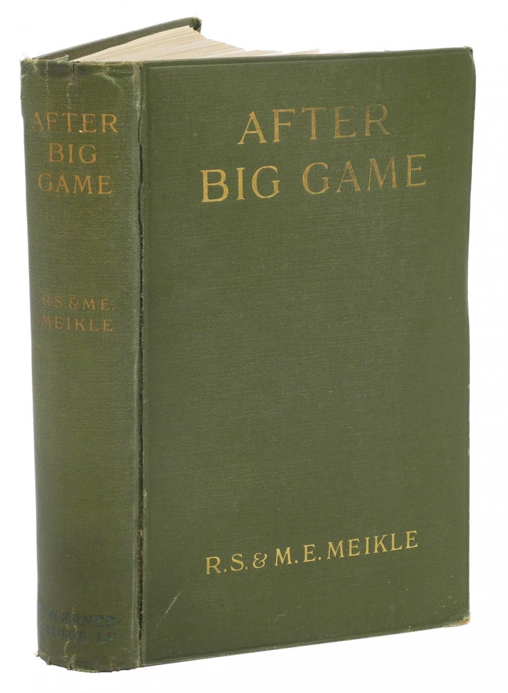 Item #001869 AFTER BIG GAME; The Story of an African Holiday. Meikle R.