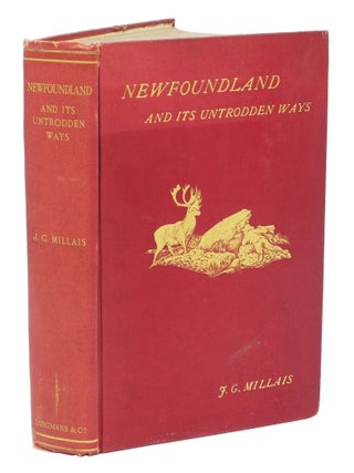 Item #001925 NEWFOUNDLAND AND ITS UNTRODDEN WAYS. Millais J. G
