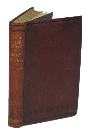 Item #001998 TRAVEL AND ADVENTURE IN THE CONGO FREE STATE AND ITS BIG GAME SHOOTING. Bula N'Zau,...
