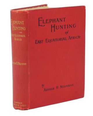 ELEPHANT-HUNTING IN EAST EQUATORIAL AFRICA; Being An Account of Three Year's Ivory-Hunting Under. Neumann A.