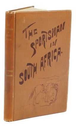 Item #002022 THE SPORTMAN IN SOUTH AFRICA; The Haunts, Habits, Description, and the Pursuit of...