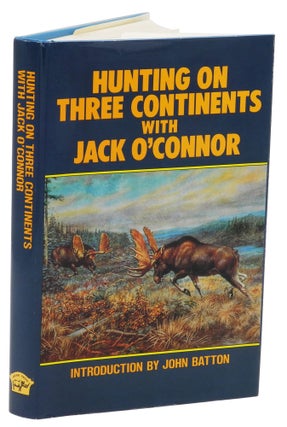 Item #002075 HUNTING ON THREE CONTINENTS WITH JACK O'CONNOR. O'Connor J