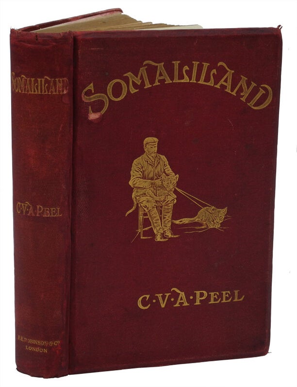 Item #002139 SOMALILAND; Being an Account of Two Expeditions into the Far interior together with a Complete list of every Animal and Bird known to inhabit that Country, and a list of the Reptiles Collected by the Author. Peel C. V A.
