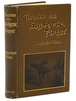 Item #002175 THROUGH THE SUBARCTIC FOREST; A Record of a canoe Journey from Fort Wrangel to the...