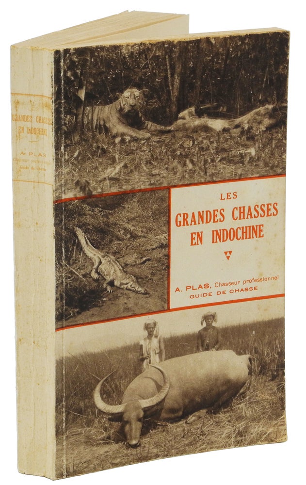 Item #002184 LES GRANDES CHASSES EN INDOCHINE/ BIG GAME HUNTING IN INDO CHINA. Plas A.
