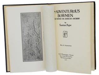 THE ADVENTUROUS BOWMEN; Field Notes on African Archery