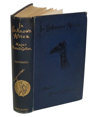 IN UNKNOWN AFRICA; A Narrative of Twenty Months' Travel and Sport in Unknown Lands and Among New. Powell-Cotton Major P. H. G.