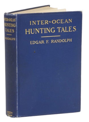 Item #002243 INTER OCEAN HUNTING TALES. Randolph E