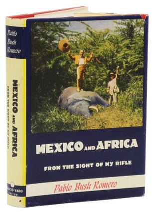 Item #002290 MEXICO AND AFRICA FROM THE SIGHTS OF MY RIFLE. Romero P. B