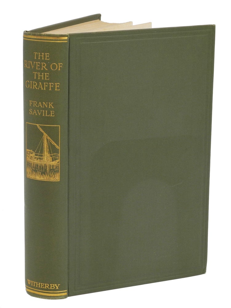 Item #002467 THE RIVER OF THE GIRAFFE; A chronicle of desert, stream, and forest shooting in the Southern Sudan. Savile F.