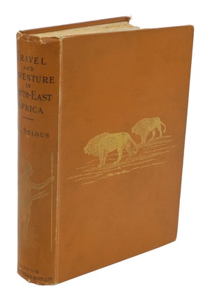 Item #002525 TRAVEL AND ADVENTURE IN SOUTH EAST AFRICA; Being a narrative of the last eleven...