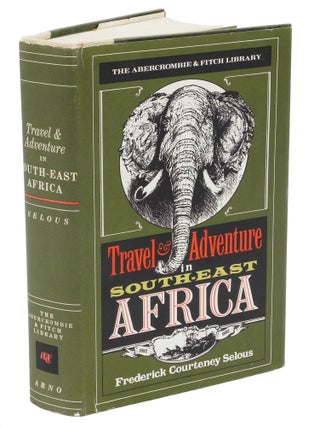 Item #002527 TRAVEL AND ADVENTURE IN SOUTH EAST AFRICA. Selous F. C