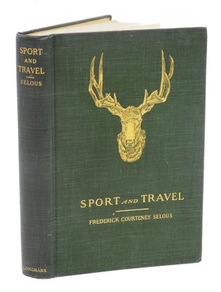 Item #002535 SPORT AND TRAVEL EAST AND WEST. Selous F. C