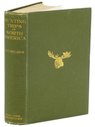 Item #002537 RECENT HUNTING TRIPS IN BRITISH NORTH AMERICA. Selous F. C
