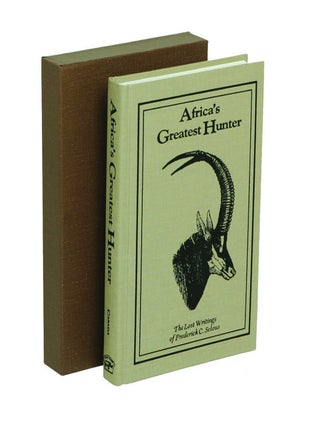 Item #002545 AFRICA’S GREATEST HUNTER; The Lost Writings of Frederick C. Selous. Selous F. C