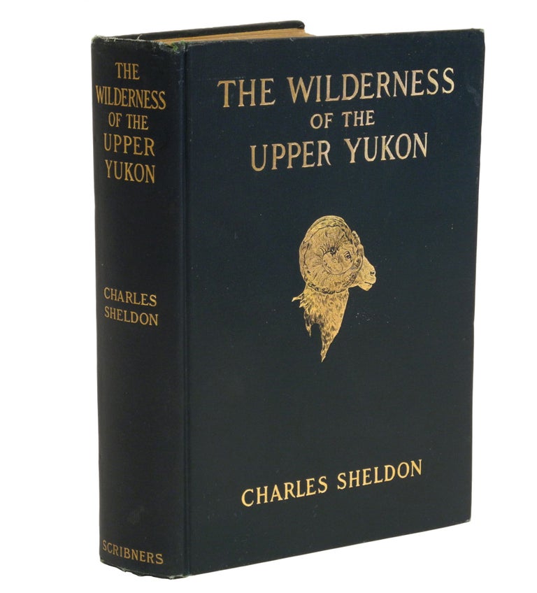 Item #002567 THE WILDERNESS OF THE UPPER YUKON; A Hunter's Explorations for Wild Sheep in Sub-Arctic Mountains. Sheldon C.