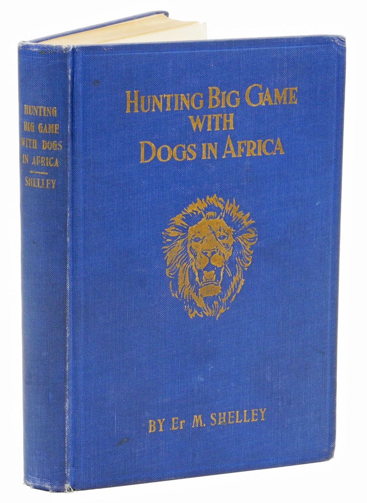 Item #002580 HUNTING BIG GAME WITH DOGS IN AFRICA. Shelley E. M.