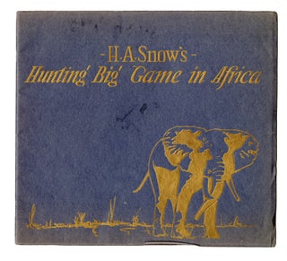 Item #002639 HUNTING BIG GAME IN AFRICA. Snow H. A